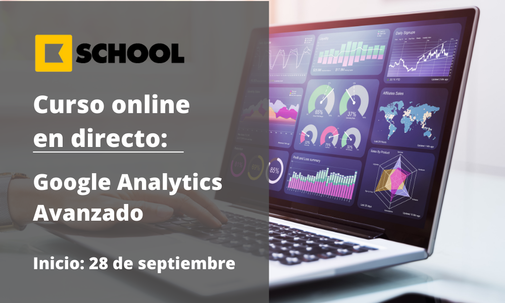 curso online en directo | Google Analytics Avanzado | Kschool | Cámara de Comercio de Murcia