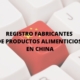 Nueva regulación registro empresas fabricantes de productos agroalimentarios que exportan a China