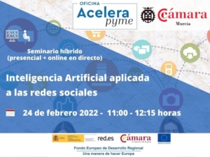 Seminario | Inteligencia Artificial aplicada a las redes sociales | Oficina Acelera Pyme | Cámara de Comercio de Murcia