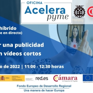 Seminario | Cómo hacer una publicidad efectiva con vídeos cortos | Cámara de Comercio de Murcia | Oficina Acelera Pyme