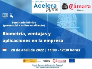 Seminario | Biometría, ventajas y aplicaciones en la empresa | Oficina Acelera Pyme | Cámara de Comercio de Murcia