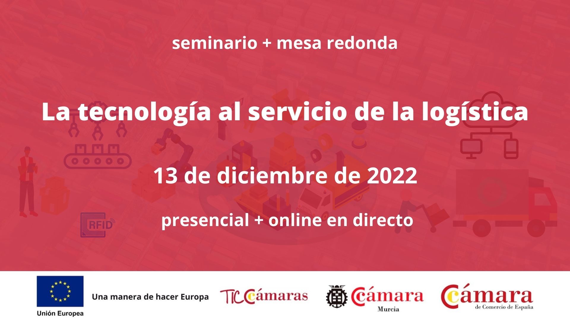 Seminario + mesa redonda | La tecnologia al servicio de la logística | Cámara de Comercio de Murcia | TIC Cámaras