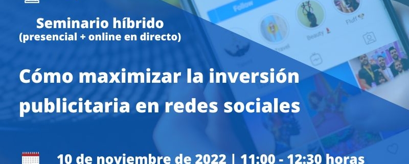 Seminario | Webinar | Cómo maximizar la inversión publicitaria en redes sociales