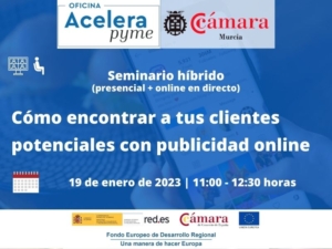 Seminario | Cómo encontrar a clientes potenciales con publicidad online | Oficina Acelera Pyme | Cámara de Comercio de Murcia