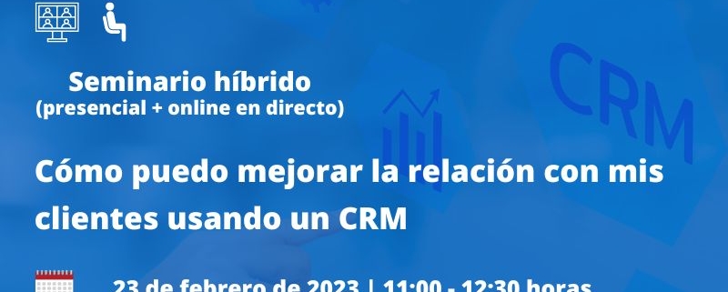 Seminario | Cómo puedo mejorar la relación con mis clientes usando un CRM | Oficina Acelera Pyme | Cámara de Comercio de Murcia