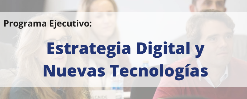 Programa Ejecutivo | Estrategia Diigtal y Nuevas Tecnologías | IE Business School