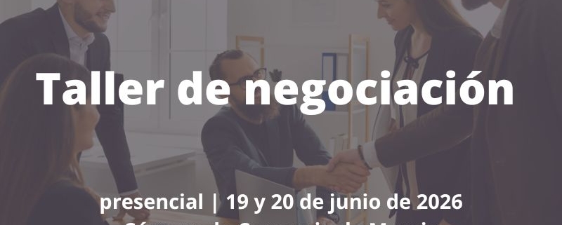 Taller de negociación | 11ª edicion | Cámara de Comercio de Murcia | Formación Ejecutiva