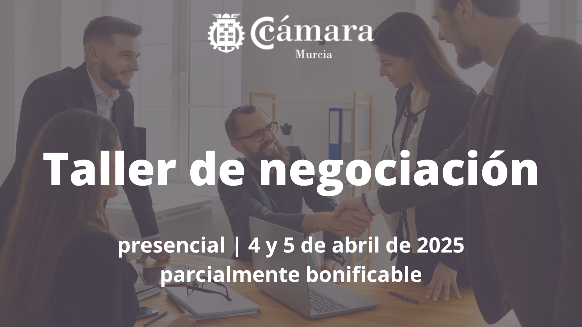 Taller de Negociación | Cámara de Comercio de Murcia | formación presencial | parcialmente bonificable | 7ª edición