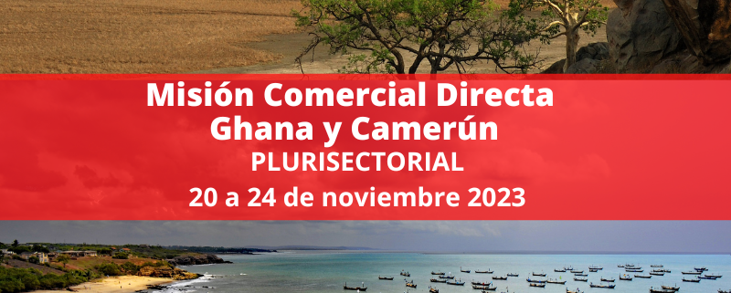 Misión Comercial Plurisectorial Ghana Camerún