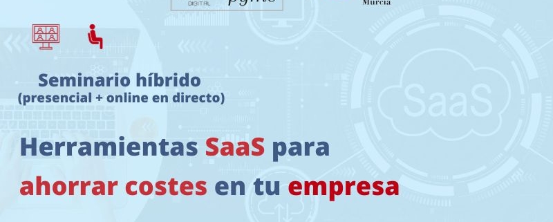 Herramientas SaaS para ahorrar costes en tu empresa | Oficina Acelera Pyme | seminario + webinar | Cámara de Comercio de Murcia