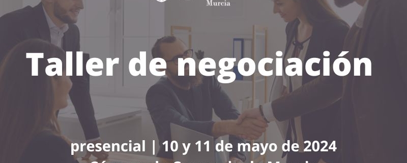 Taller de Negociación | Cámara de Comercio de Murcia | formación presencial | parcialmente bonificable