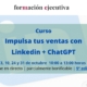 curso de ventas | Impulsa tus ventas en Linkedin con ChatGPT | novena edición | Formación Ejecutiva | Cámara de Comercio de Murcia