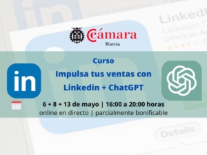 Curso online en directo | Impulsas tus ventas con LinkedIn y ChatGPT | Cámara de Comercio de Murcia