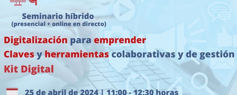 Oficina Acelera Pyme | Seminario híbrido | Digitalizacion para emprender. Claves y herramientas colaborativas y de gestión | Kit Digital | Cámara de Comercio de Murcia