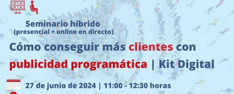 Oficina Acelera Pyme | Seminario presencial + online en directo | Cómo conseguir más clientes con publicidad programática | Cámara de Comercio de Murcia