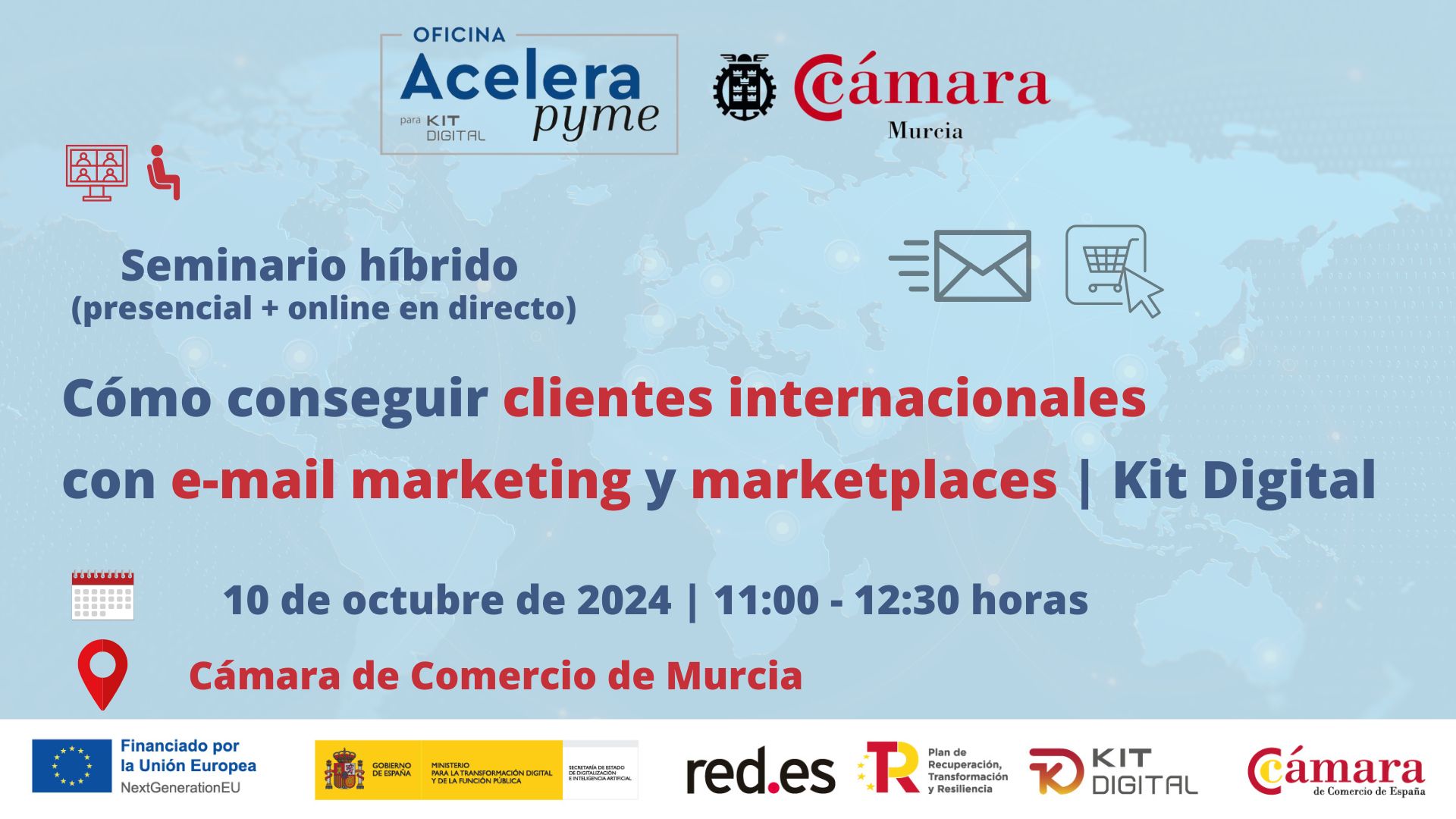 Seminario + Webinar | Cómo conseguir clientes internacionales con email marketing y marketplaces | Kit Digital | Oficina Acelera Pyme | Cámara de Comercio de Murcia