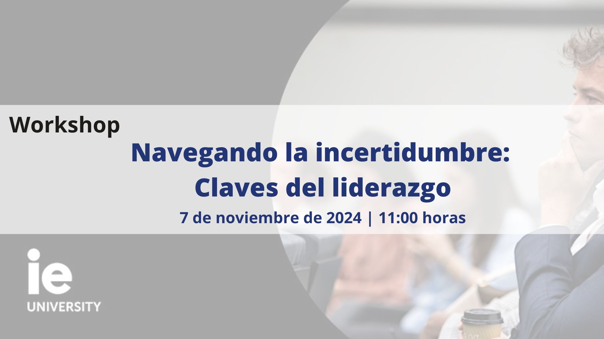 Workshop: Navegando la incertidumbre: Claves del liderazgo | presencial | Cámara de Comercio de Murcia | Formación Ejecutiva