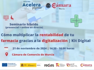 seminario+webinar | Cómo multiplicar la rentabilidad en tu farmacia gracias a la digitalización | Oficina Acelera Pyme | Cámara de Comercio de Murcia