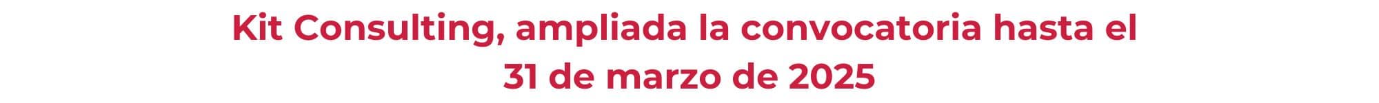 Kit-Consulting-ampliación plazo solicitud de ayuda - Cámara de Comercio de Murcia - Oficina Acelera Pyme