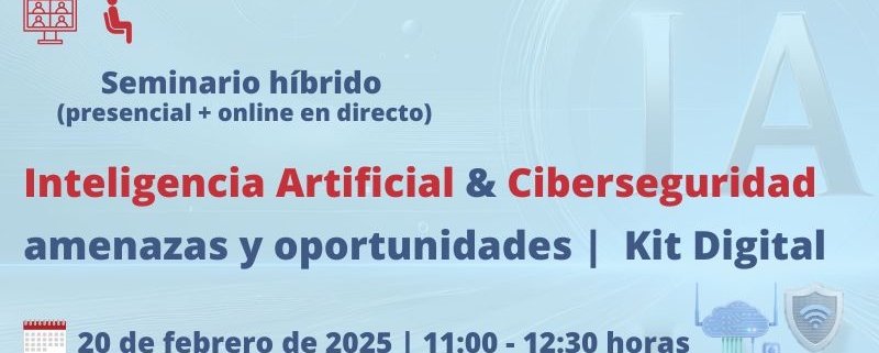 Seminario + webinar | Inteligencia Artificial & Ciberseguridad amenazas y oportunidades | Oficina Acelera Pyme | Cámara de Comercio de Murcia