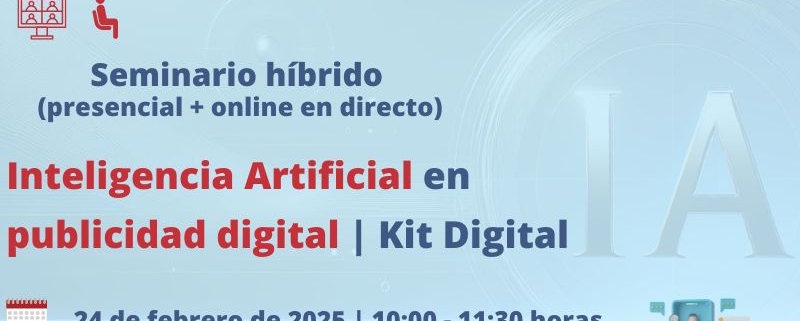 Seminario híbrido | Oficina Acelera Pyme | Inteligencia Artificial en publicidad digital | Kit Digital | Cámara de Comercio de Murcia