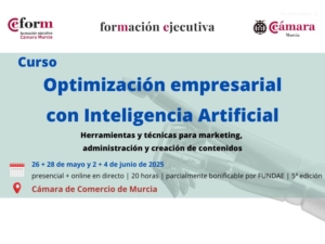 curso de inteligencia artificial desde cero | Optimización empresarial con Inteligencia Artificial | Cámara de Comercio de Murcia