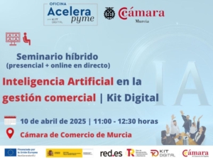 Seminario + Webinar | Inteligencia Artificial en la gestión comercial | Cámara de Comercio de Murcia | Oficina Acelera Pyme