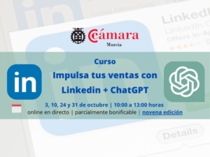 curso de ventas | Impulsa tus ventas en Linkedin con ChatGPT | novena edición | Formación Ejecutiva | Cámara de Comercio de Murcia