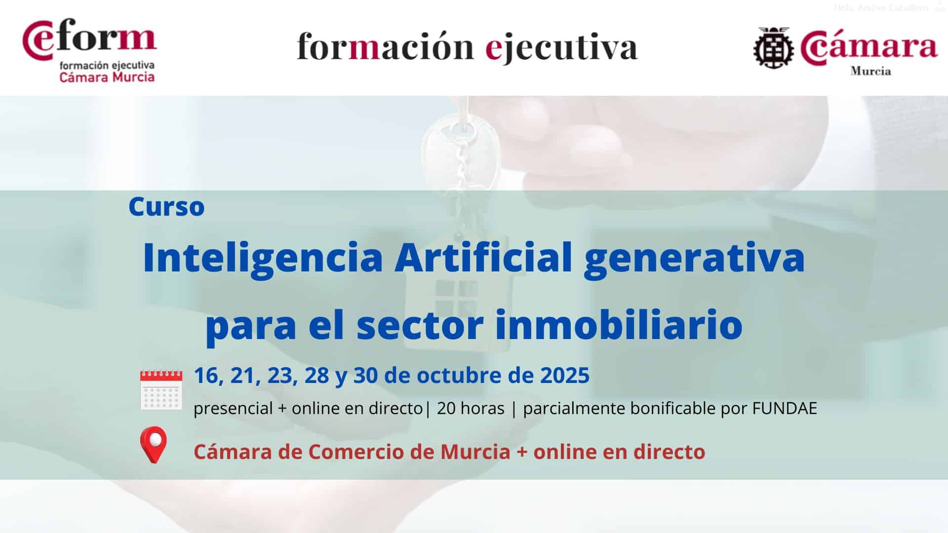 Curso híbrido | Inteligencia Artificial generativa para el sector inmobiliario | Formación Ejecutiva | Cámara de Comercio de Murcia