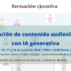 curso | Creación de contenido audiovisual con IA generativa | 5ª edición | Cámara de Comercio de Murcia | Formación Ejecutiva