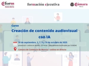 Curso | Creación de contenido audiovisual con inteligencia artificial (imagen y vídeo) | Formación Ejecutiva | Cámara de Comercio de Murcia