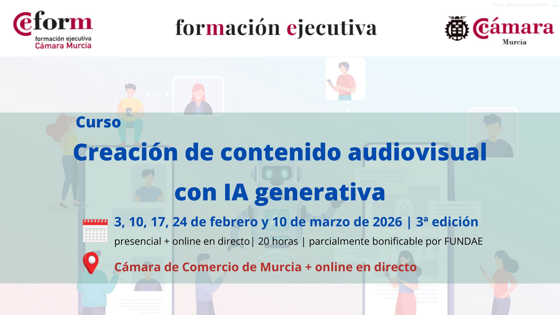 curso-creacion-contenido-audiovisual-ia-inteligencia-artificial-camara-comercio-murcia(9) curso | creación de contenido audiovisual con IA generativa | 3ª edición | Cámara de Comercio de Murcia | Formación Ejecutiva