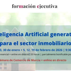 curso | Inteligencia Artificial generativa para el sector inmobiliario | 2ª edición | Cámara de Comercio de Murcia | Formación Ejecutiva