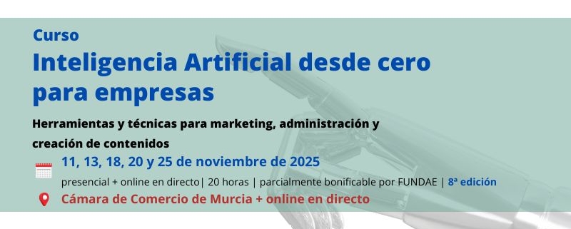 curso | Inteligencia Artificial desde cero para empresas | Formación Ejecutiva | Cámara de Comercio de Murcia