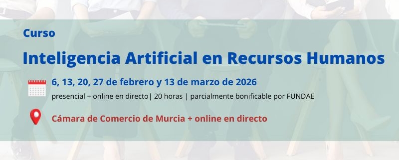curso | Inteligencia Artificial en Recursos Humanos y gestión del talento | Cámara de Comercio de Murcia | Formación Ejecutiva | 2ª edición
