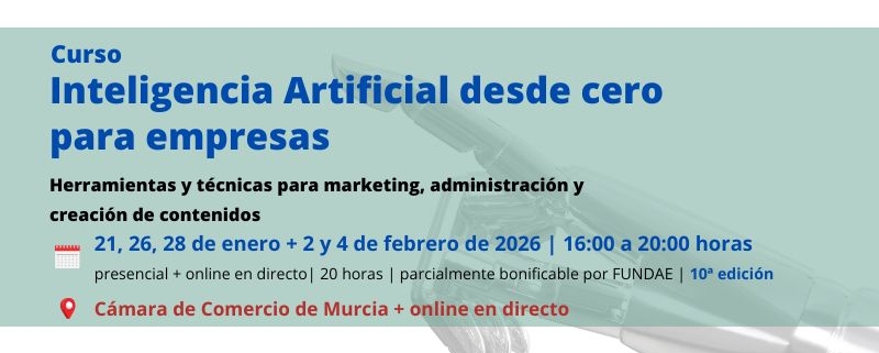 curso | Inteligencia Artificial desde cero para empresas | Cámara de Comercio de Murcia | Formacion Ejecutiva | 10 edicion