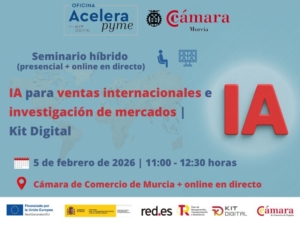 seminario + webinar | Inteligencia Artificial para ventas internacionales e investigación de mercados | Oficina Acelera Pyme | Cámara de Comercio de Murcia