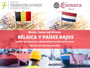 Convocatoria Misión comercial directa Bélgica - Países Bajos. Sector Instalaciones y mantenimiento industrial - naval. Cámara de Comercio de Murcia