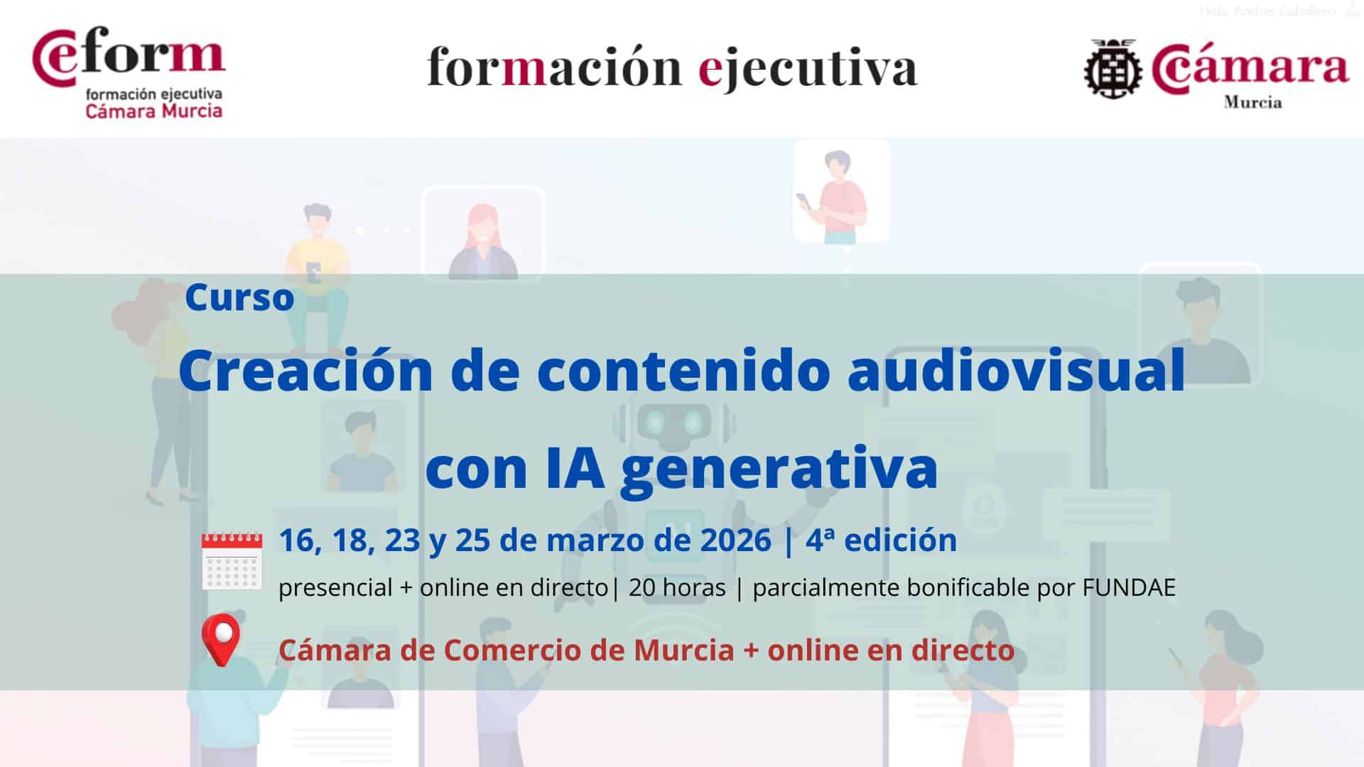 curso-creacion-contenido-audiovisual-ia-inteligencia-artificial-camara-comercio-murcia-formacion-ejecutiva-4-edición curso | creación de contenido audiovisual con IA generativa | 4ª edición | Cámara de Comercio de Murcia | Formación Ejecutiva |
