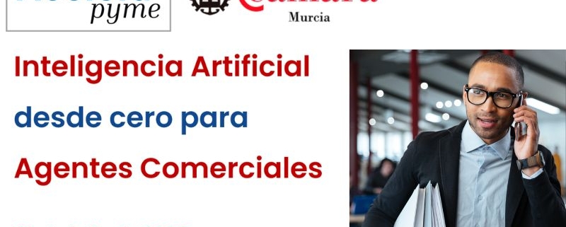 Oficina Acelera Pyme | IA desde cero para Agentes Comerciales | Cámara de Comercio de Murcia