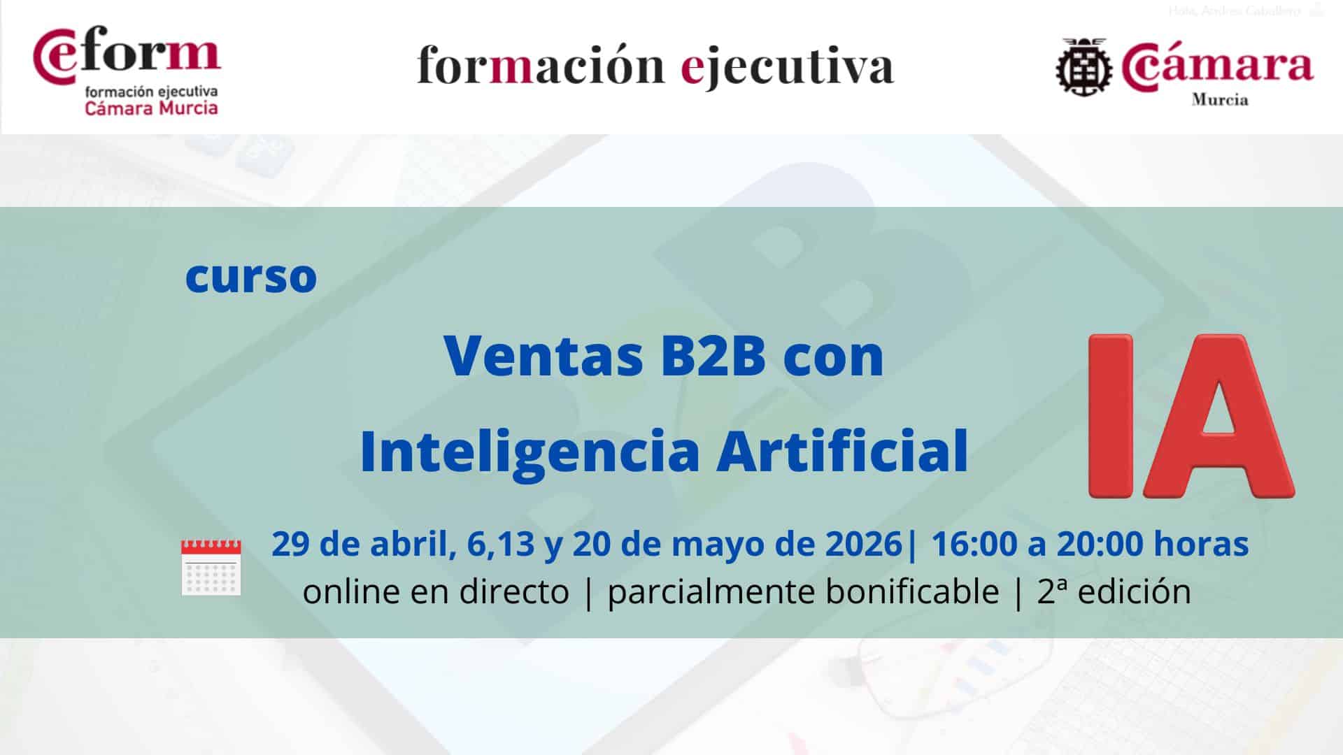 curso-ventas-B2B-con-Inteligencia-Artificial-2-edicion-camara-comercio-murcia-formacion-ejecutiva curso avanzado | Automatización de ventas con LinketIn y ChatGPT Agentes de ventas con IA | Cámara de Comercio de Murcia | Formación Ejecutiva | segunda edición