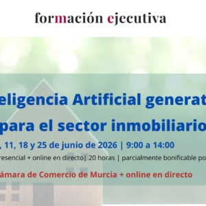 curso | Inteligencia Artificial generativa para el sector inmobiliario | 2ª edición | Cámara de Comercio de Murcia | Formación Ejecutiva | 2ª edición