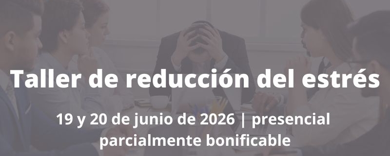 curso | taller de reducción del estres para profesionales y directivos | Cámara de Comercio de Murcia | Formación Ejecutiva