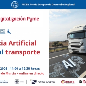 seminario + webinar | Inteligencia Artificial aplicada a la gestión del transporte | Oficina Digitalización Pyme | Cámara de Comercio de Murcia